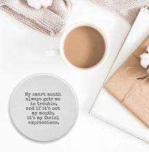 Load image into Gallery viewer, Smart Mouth Coaster / MCM / Sassy / Fun / Gift
