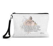 Load image into Gallery viewer, &quot;Friends are like bras...  Supportive, never leave you hanging,  make you look good and are always close to your heart.&quot; Zippered Bag
