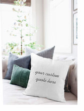 Load image into Gallery viewer, CUSTOM Quote Pillow Cover
